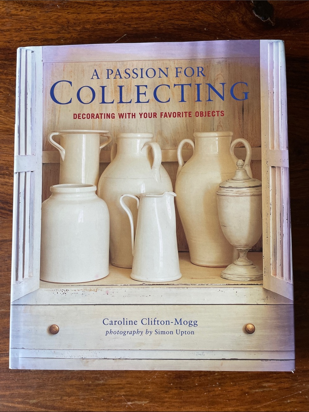 A Passion for Collecting by Caroline Clifton-Mogg Hardcover Book